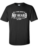 All I Care About is My Beard And Like Maybe 3 People and Beer T-Shirt ML-550