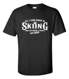 All I Care About is Skiing And Like Maybe 3 People and Beer T-Shirt ML-556