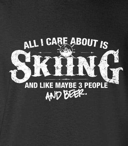 All I Care About is Skiing And Like Maybe 3 People and Beer T-Shirt ML-556