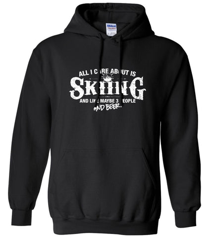 All I Care About is Skiing And Like Maybe 3 People and Beer Hoodie ML-556